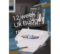 12 week Uk Budget reset workbook: A practical step by step money planner to take control of your finances, reduce stress. Build better habits