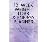 12-Week Weight Loss & Energy Planner: Daily Health, Meal, Sleep & Fitness Tracker for Busy Workers