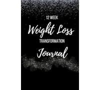 12 Week Weight Loss Transformation Journal: Motivational Journal for Women | 12 Week Daily Food Fitness Tracker | Motivation for Diet & Exercise