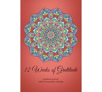 12 Weeks of Gratitude with 12 Mandala Colorings for Each Week: Daily gratitude journal and coloring book 2 in 1 / Sacred Geometry Gratitude Journal / Merkaba Journal / Gratitude Workbook