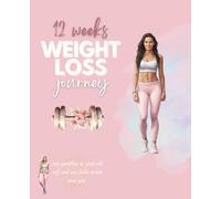 12 weeks weight loss journey: 12 weeks to a new You