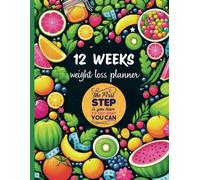 12 Weeks Weight Loss Planner For Women: Your Guide to a Healthier, Happier You in Just 3 Months