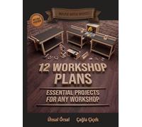 12 Workshop Plans for DIY Woodworking - Metric Version: Essential Woodworking Projects for Building Your Own Workshop, Step-by-Step Plans with Visual Guides and Diagrams