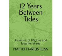 12 Years Between Tides: A memoir of life,love and laughter at sea
