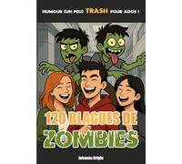 120 Blagues de Zombies: Un livre d'humour trash pour ados avertis (un peu gore mais pas trop)