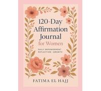 120-Day Affirmation Journal for Women: Daily Empowerment • Reflection • Growth