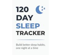 120 Day Sleep Tracker: Daily Journal to Track Bedtime, Wake Time, Sleep Hours & Quality in 120 Days