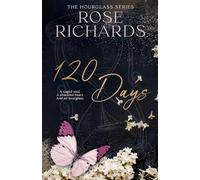 120 Days: A Caged Soul. A Shackled Heart. And an Hourglass (The Hourglass Series)