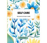 120 Days of Self-Care: A Guided Journal for Affirmation, Gratitude & Self-Love”
