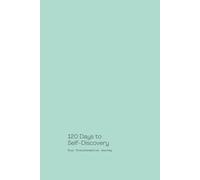120 Days to Self-Discovery:: A Transformative Journey