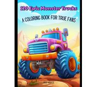 120 EPIC MONSTER TRUCKS Coloring Book