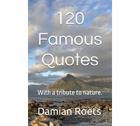 120 Famous Quotes: With a tribute to nature.