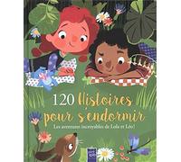 120 histoires pour s'endormir: Les aventures incroyables de Lola et Léo !