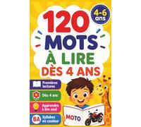120 Mots à Lire dès 4 Ans: Premières Lectures en Lettres Capitales et Syllabes en Couleurs - Lire Seul dès la Maternelle - Livre Éducatif Illustré pour les 4/6 ans