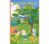 120 Nature Riddles For Children: A Companion for Wonder, Language, and Nature Connection (Riddles For Kids)