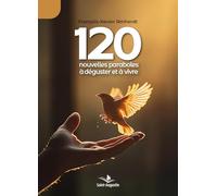 120 nouvelles paraboles à déguster et à vivre