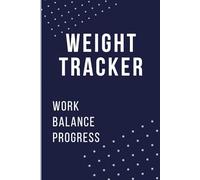 120-Page 6x9 weight tracker, Logbook with Goal Setting, Weekly Progress Tracker, Measurement Pages: keep watch of your weight