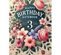 120 Page Grid Notebook - Happy Birthday 3: A Beautiful Floral-Themed Birthday Notebook in Grid Format