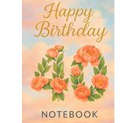 120 Page Grid Notebook - Happy Birthday 40: A Luxurious Floral-Themed Birthday Notebook for 40-Year-Olds