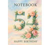 120 Page Grid Notebook - Happy Birthday 54: A Luxurious Floral-Themed Birthday Notebook for 54-Year-Olds