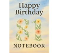 120 Page Grid Notebook - Happy Birthday 81: A Luxurious Floral-Themed Birthday Notebook for 81-Year-Olds