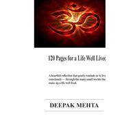 120 Pages for a Life Well Lived: A heartfelt reflection that gently reminds us to live consciously - through the many small worlds that make up a life well lived.