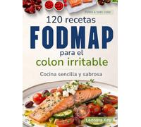 120 recetas FODMAP para el colon irritable: Cocina sencilla y sabrosa para el intestino irritable y la sensibilidad intestinal, sin renunciar al placer de la buena mesa (Salud Digestiva)