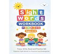 120 Sight Words Workbook for Kids Ages 4-6: Trace, Write, Read and Practice for Preschool and Kindergarten (Kids Learning Puzzles , Activities and workbooks Series)