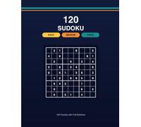 120 Sudoku: Easy, Medium & Hard: A Puzzle Book with 40 Easy, 40 Medium & 40 Hard Sudoku Puzzles - Plus Full Solutions