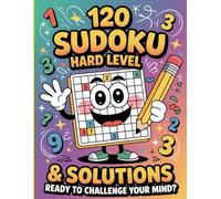 120 SUDOKU HARD LEVEL & SOLUTIONS READY TO CHALLANGE YOUR MIND?: 120 SUDOKU HARD LEVEL & SOLUTIONS: A Challenging Journey for Puzzle Masters!