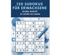 120 Sudokus für Erwachsene - Große Schrift & Leicht zu Lesen: Senioren und Anfänger