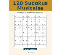 120 Sudokus Musicales: Sudoku 12×12 con notas musicales - Un sudoku diferente que afinara tu mente.
