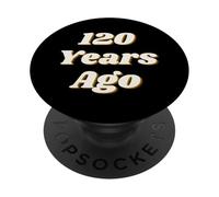 120 Years Ago Vintage Style Funny Historical Reference Text PopSockets PopGrip Adhesivo