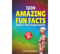 1200 Amazing Fun Facts About The Human Body (The Human Body Coloring Book Series)
