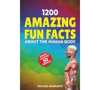 1200 Amazing Fun Facts About The Human Body (The Human Body Coloring Book Series)