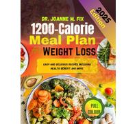 1200-Calorie Meal Plan for Weight Loss: Easy and Delicious Recipes Including Health Benefit and More