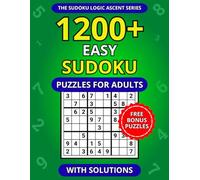 1200+ Easy Sudoku Puzzles for Adults with Solutions (The Sudoku Logic Ascent Series)