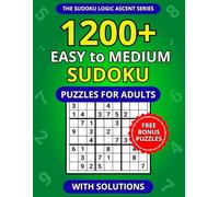 1200+ Easy to Medium Sudoku Puzzles for Adults with Solutions (The Sudoku Logic Ascent Series)