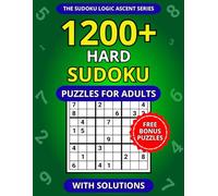 1200+ Hard Sudoku Puzzles for Adults with Solutions (The Sudoku Logic Ascent Series)