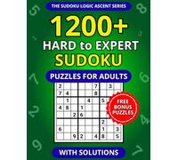 1200+ Hard to Expert Sudoku Puzzles for Adults with Solutions (The Sudoku Logic Ascent Series)