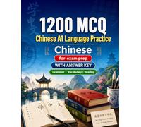 1200 Multiple Choice Questions (MCQ) for A1 Chinese Language Practice: Beginner Grammar, Vocabulary and Reading Exercises with Answers - Structured Practice Tests to Improve Your A1 Skills Fast