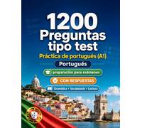 1200 preguntas tipo test para practicar portugués nivel A1: Gramática, vocabulario y comprensión lectora para principiantes con respuestas - pruebas estructuradas para mejorar rápido en A1