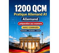 1200 questions à choix multiples (QCM) pour la pratique du Allemand niveau A1: Grammaire, vocabulaire et compréhension pour débutants avec corrigés - tests structurés pour progresser rapidement en A1