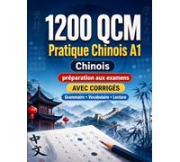 1200 questions à choix multiples (QCM) pour la pratique du Chinois niveau A1: Grammaire, vocabulaire et compréhension pour débutants avec corrigés - tests structurés pour progresser rapidement en A1