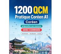 1200 questions à choix multiples (QCM) pour la pratique du Coréen niveau A1: Grammaire, vocabulaire et compréhension pour débutants avec corrigés - tests structurés pour progresser rapidement en A1
