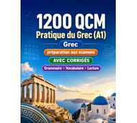 1200 questions à choix multiples (QCM) pour la pratique du Grec niveau A1: Grammaire, vocabulaire et compréhension pour débutants avec corrigés - tests structurés pour progresser rapidement en A1