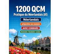 1200 questions à choix multiples (QCM) pour la pratique du Néerlandais niveau A1: Grammaire, vocabulaire et compréhension pour débutants avec corrigés ... structurés pour progresser rapidement en A1