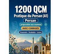 1200 questions à choix multiples (QCM) pour la pratique du Persan niveau A1: Grammaire, vocabulaire et compréhension pour débutants avec corrigés - tests structurés pour progresser rapidement en A1
