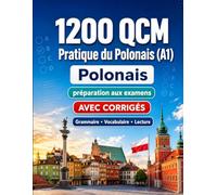 1200 questions à choix multiples (QCM) pour la pratique du Polonais niveau A1: Grammaire, vocabulaire et compréhension pour débutants avec corrigés - tests structurés pour progresser rapidement en A1