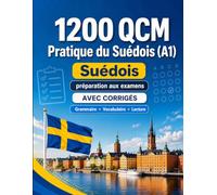1200 questions à choix multiples (QCM) pour la pratique du Suédois niveau A1: Grammaire, vocabulaire et compréhension pour débutants avec corrigés - tests structurés pour progresser rapidement en A1